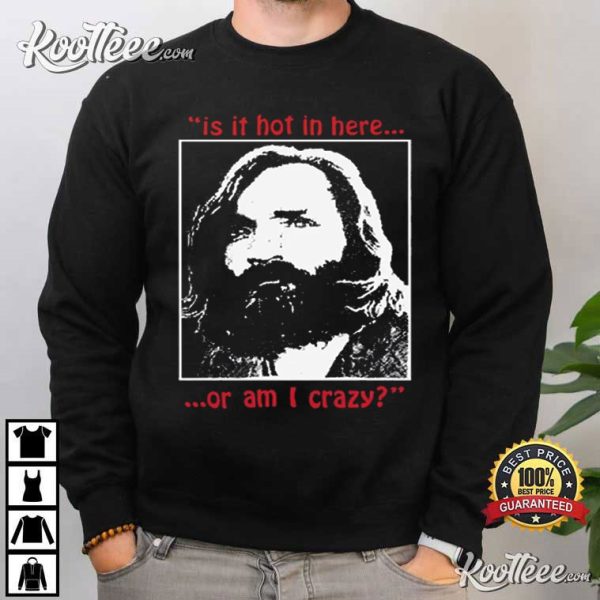 Charles Manson Is It Hot In Here Serial Killer Vintage T-Shirt