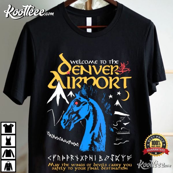 Welcome To The Denver Airport T-Shirt