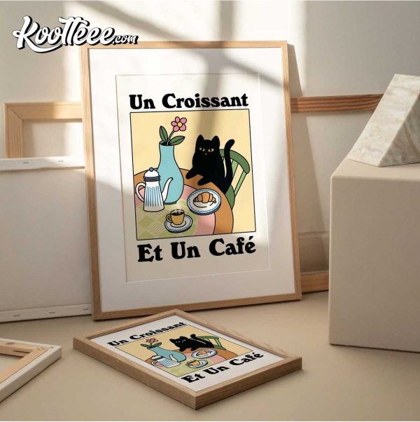 French Cafe Cat Un Croissant Et Un Cafe Poster