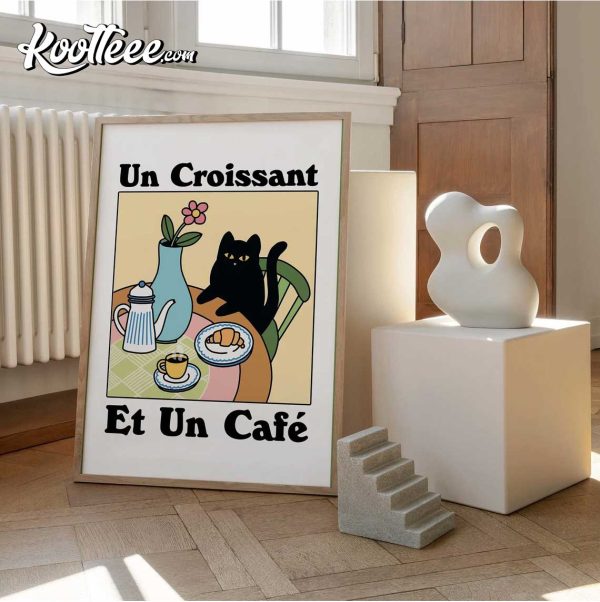 French Cafe Cat Un Croissant Et Un Cafe Poster