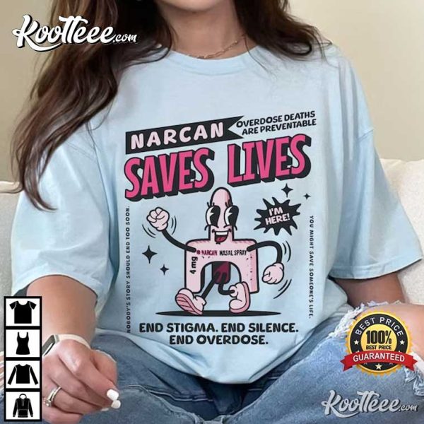 Narcan Saves Lives Overdose Awareness Public Health T-Shirt