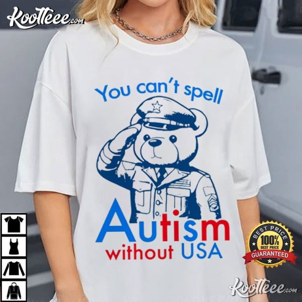 You Can’t Spell Autism Without USA T-Shirt