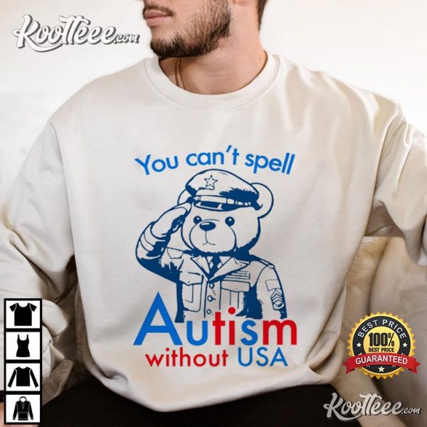 You Can’t Spell Autism Without USA T-Shirt