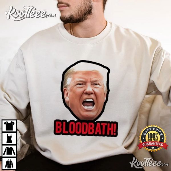 Bloodbath Donald Trump T-Shirt