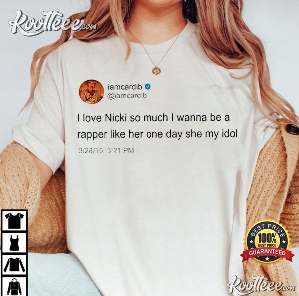 Cardi B I Love Nicki So Much I Wanna Be A Rapper Like Her T-Shirt