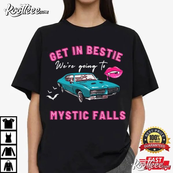 Vampire Diaries Get In Bestie We’re Going To Mystic Falls T-Shirt