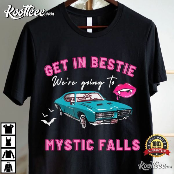 Vampire Diaries Get In Bestie We’re Going To Mystic Falls T-Shirt