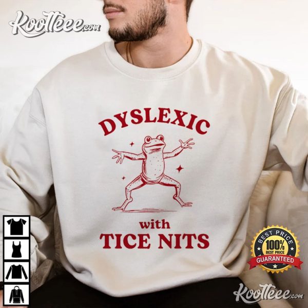 Funny Dyslexia Frog Dyslexic With Tice Nits T-Shirt