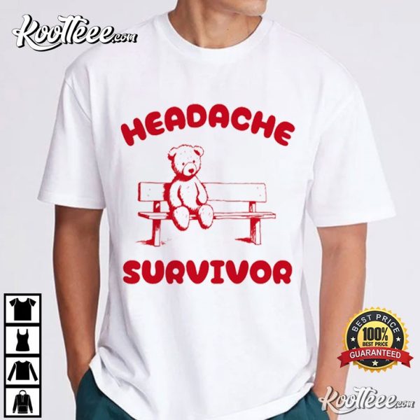 Headache Survivor Funny Bear Meme T-Shirt