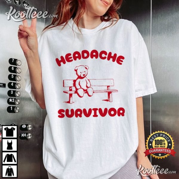 Headache Survivor Funny Bear Meme T-Shirt