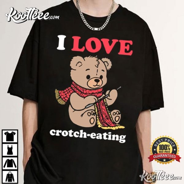 I Love Crotch-Eating Teddy Bear Crochet T-Shirt