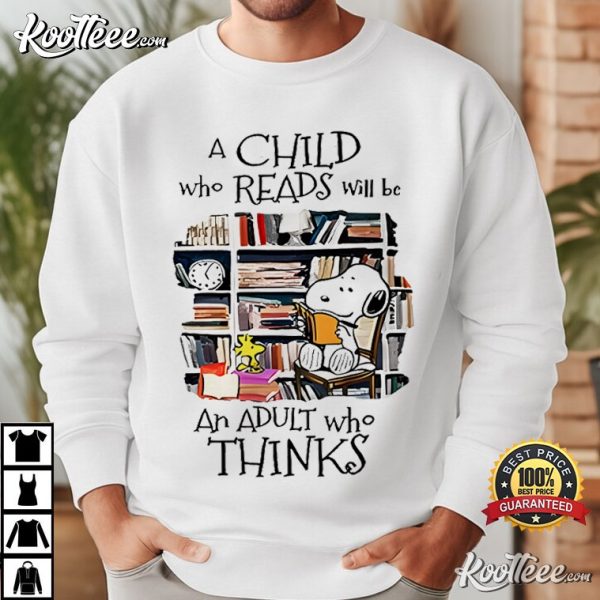 Snoopy A Child Who Reads Will Be An Adult Who Thinks T-Shirt