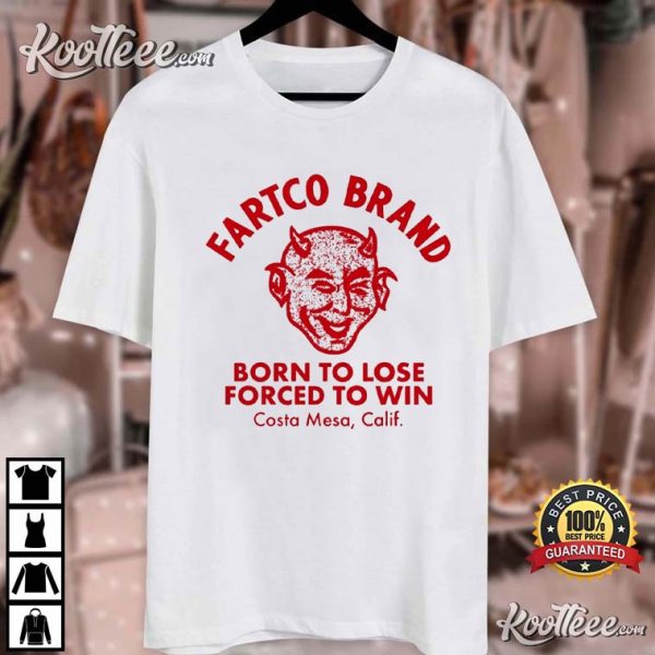 Devil Fartco Born To Lose Forced To Win Costa Mesa Calif T-Shirt