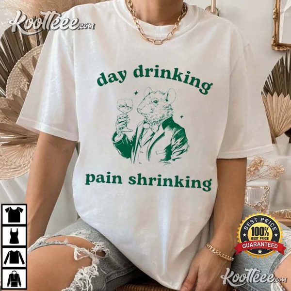 Day Drinking Pain Shrinking T-Shirt
