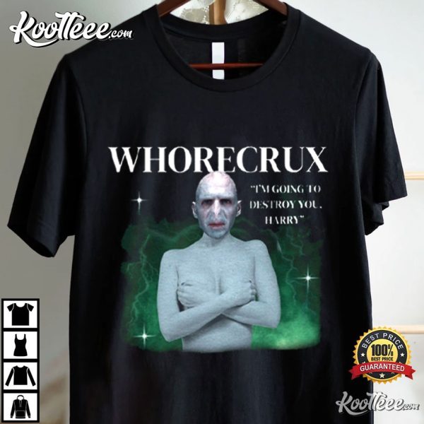 Voldemort Whorecrux I’m Going To Destroy You Harry T-Shirt