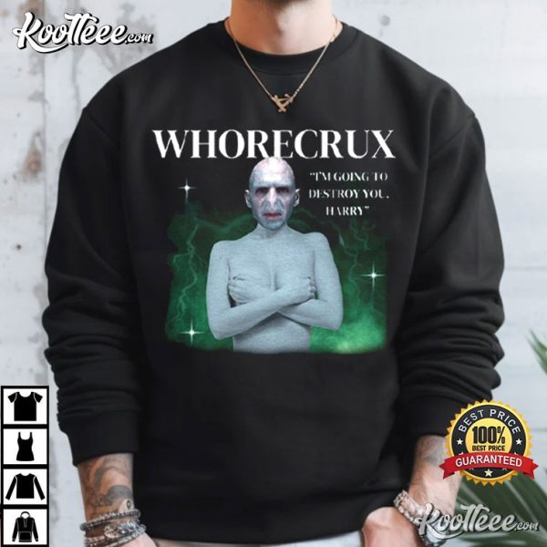 Voldemort Whorecrux I’m Going To Destroy You Harry T-Shirt