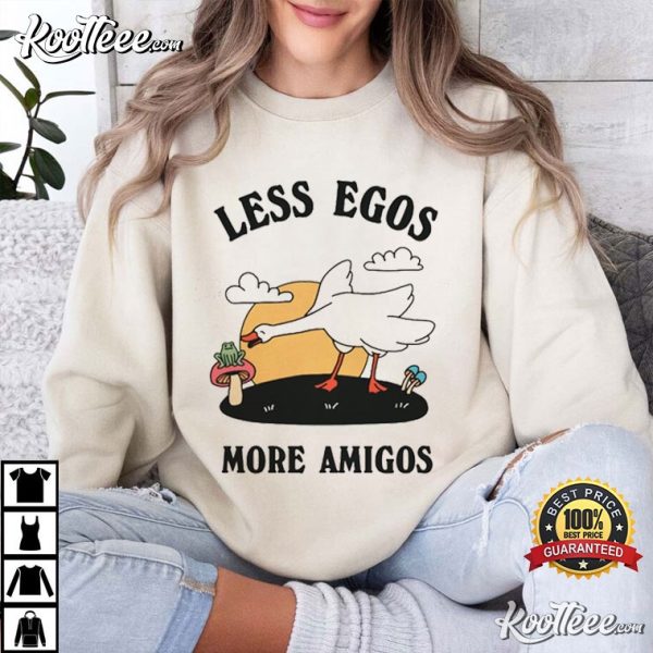 Less Egos More Amigos Frog And Goose T-Shirt