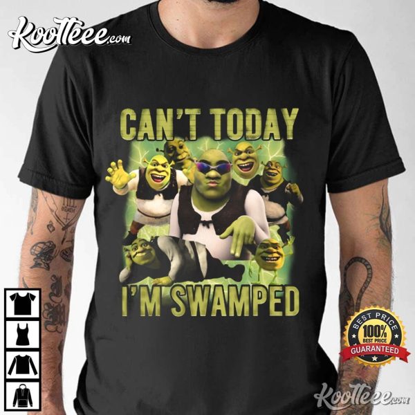 Shrek Can’t Today I’m Swamped Funny Meme T-Shirt