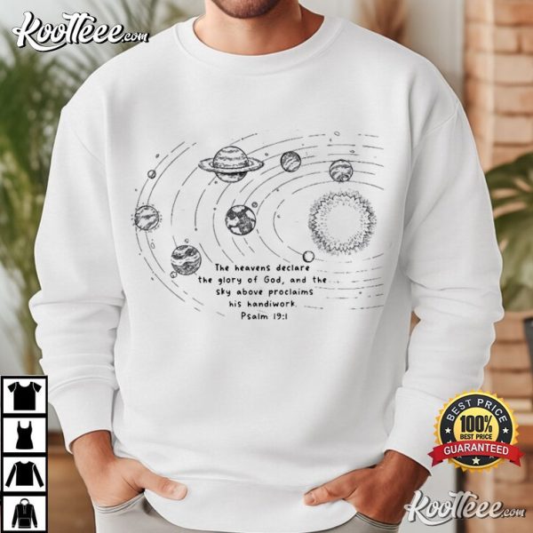 Psalm 19 1 The Heavens Declare The Glory Of God Space Planets T-Shirt