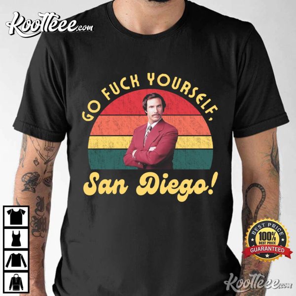 Anchorman Ron Burgundy Go Fuck Yourself San Diego T-Shirt