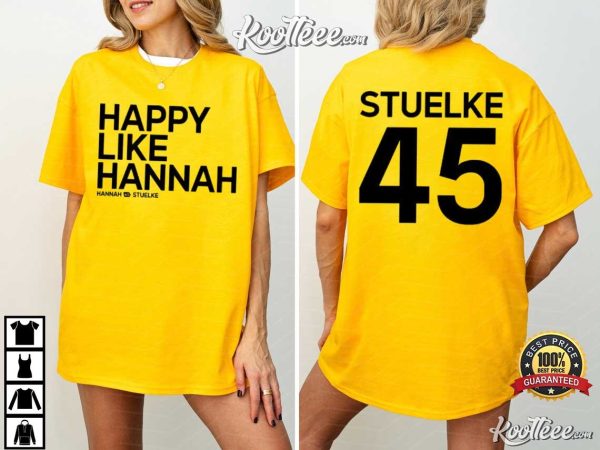 Happy Like Hannah Stuelke 45 T-Shirt