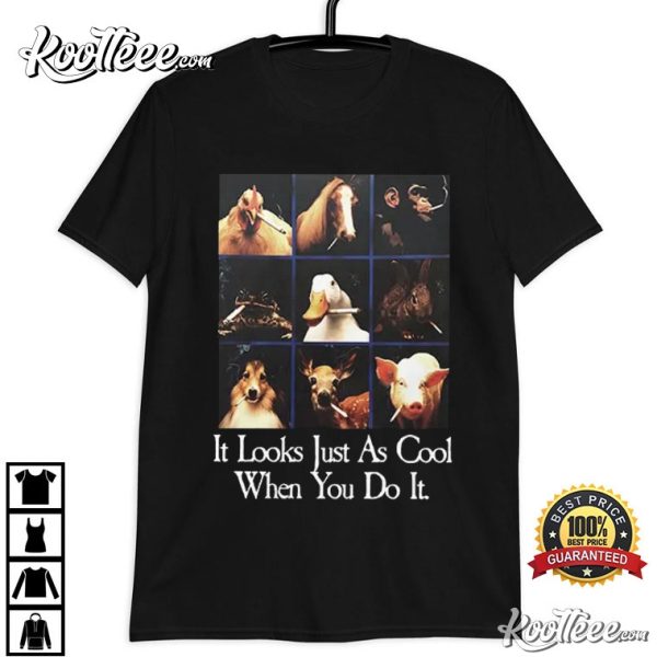 It Look Just As Cool When You Do It Smoking T-Shirt