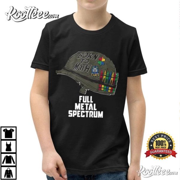 Autism Awareness Born To Math Full Metal Spectrum T-Shirt