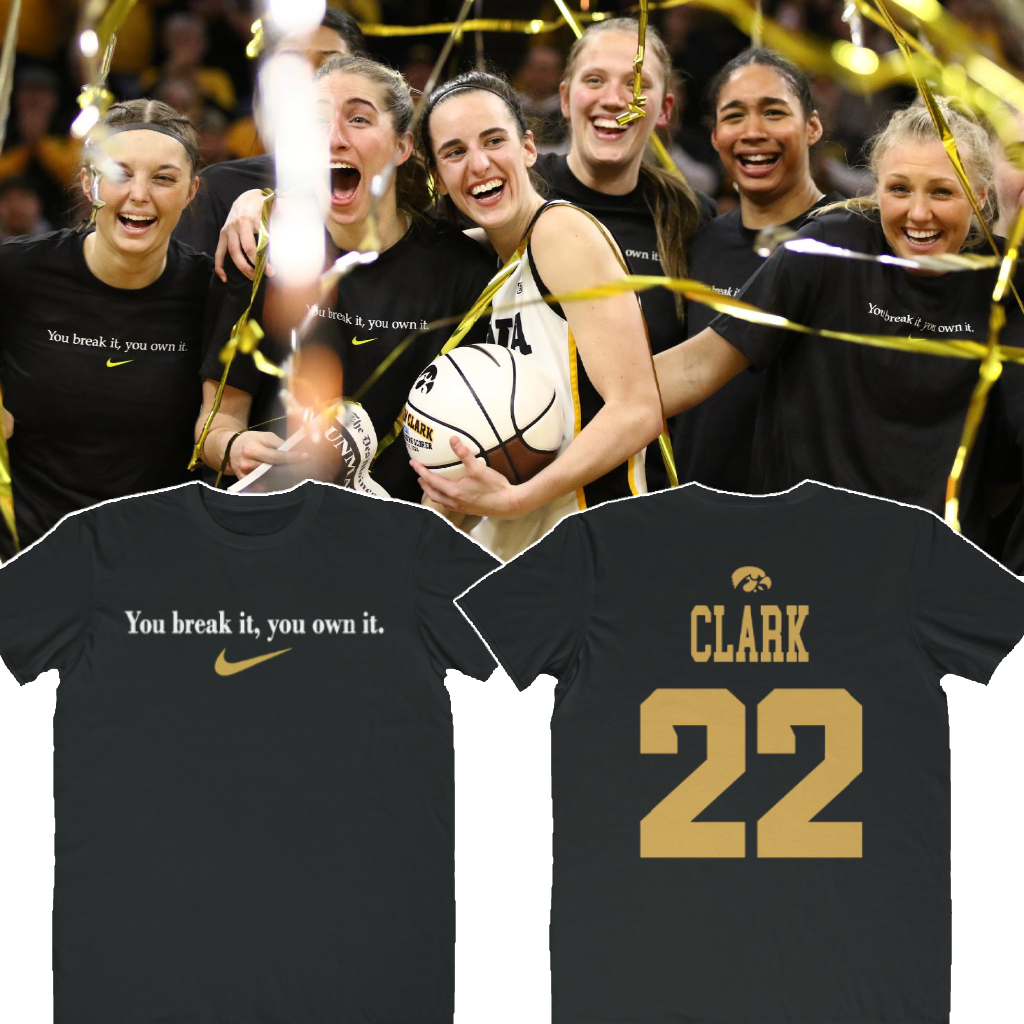 You Break It You Own It on Caitlin Clark Shirt After NCAA Record Break