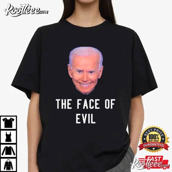 Anti Biden The Face Of Evil T-Shirt