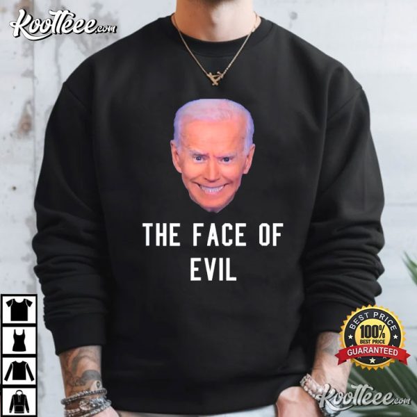 Anti Biden The Face Of Evil T-Shirt