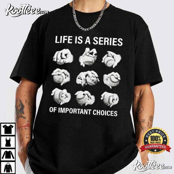 Baseball Life Is A Series of Important Choices T-Shirt