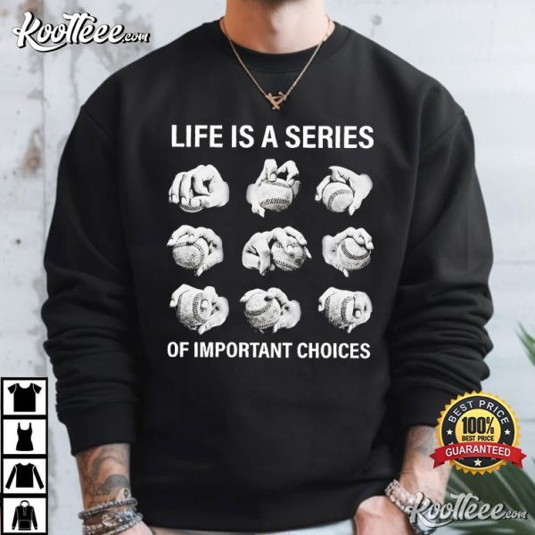 Baseball Life Is A Series of Important Choices T-Shirt