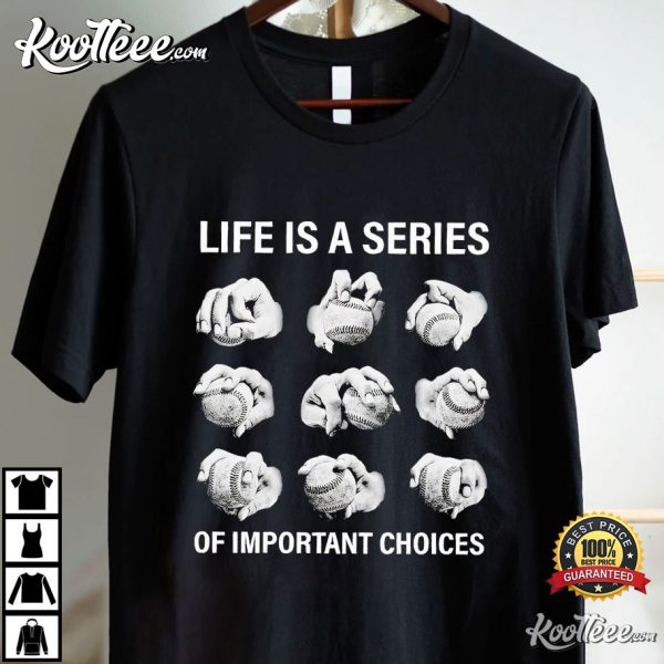 Baseball Life Is A Series of Important Choices T-Shirt