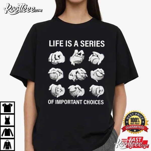 Baseball Life Is A Series of Important Choices T-Shirt