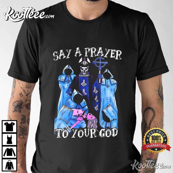 Ghost Band Say A Prayer To Your God T-Shirt