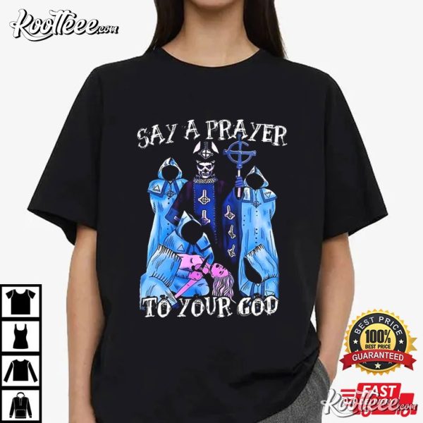 Ghost Band Say A Prayer To Your God T-Shirt