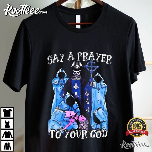 Ghost Band Say A Prayer To Your God T-Shirt