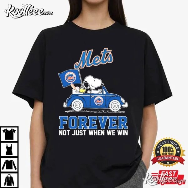 New York Mets Forever Not Just When We Win Snoopy T-Shirt