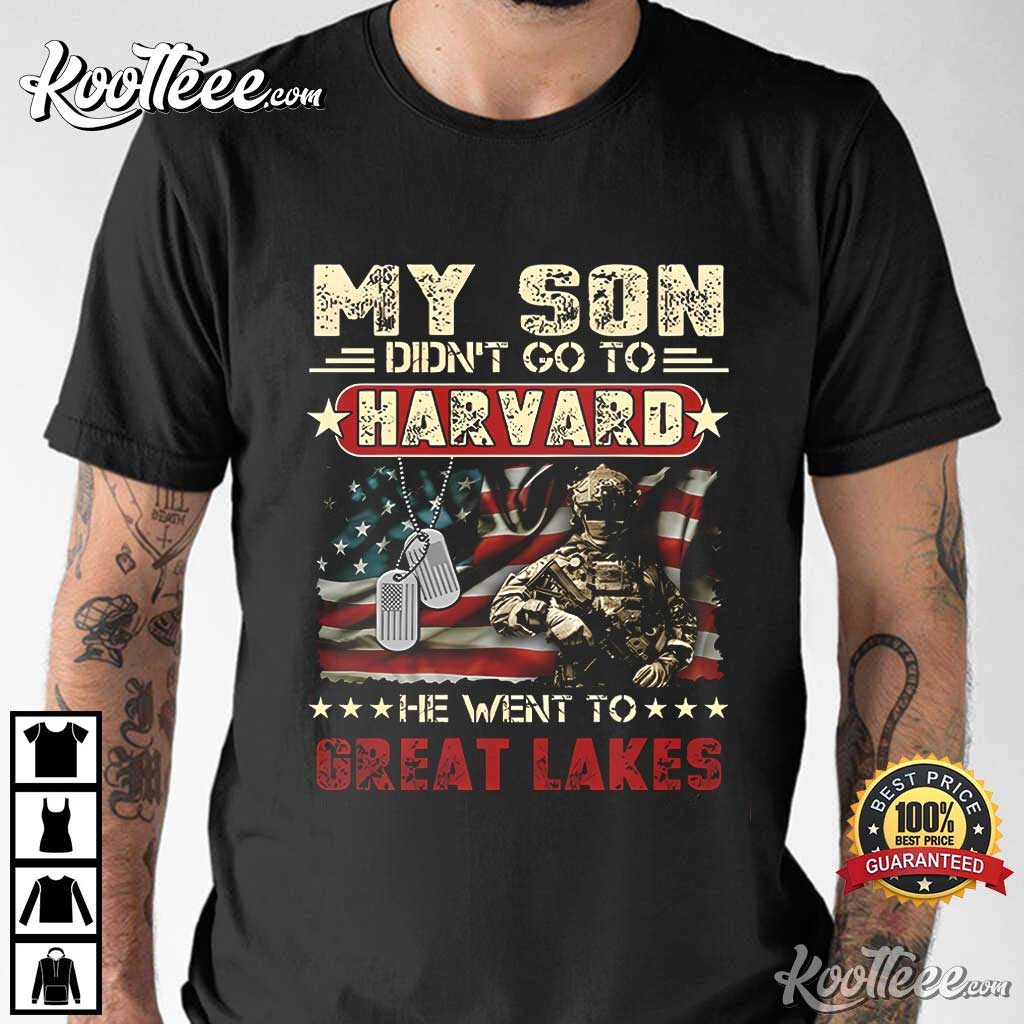 Proud Navy Dad My Son Didn't Go To Harvard He Went To Great Lakes T-Shirt