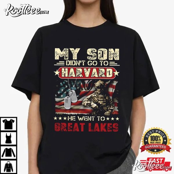 Proud Navy Dad My Son Didn’t Go To Harvard He Went To Great Lakes T-Shirt
