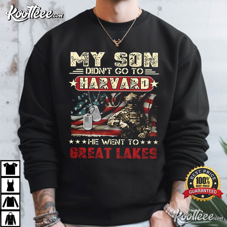 Proud Navy Dad My Son Didn't Go To Harvard He Went To Great Lakes T-Shirt