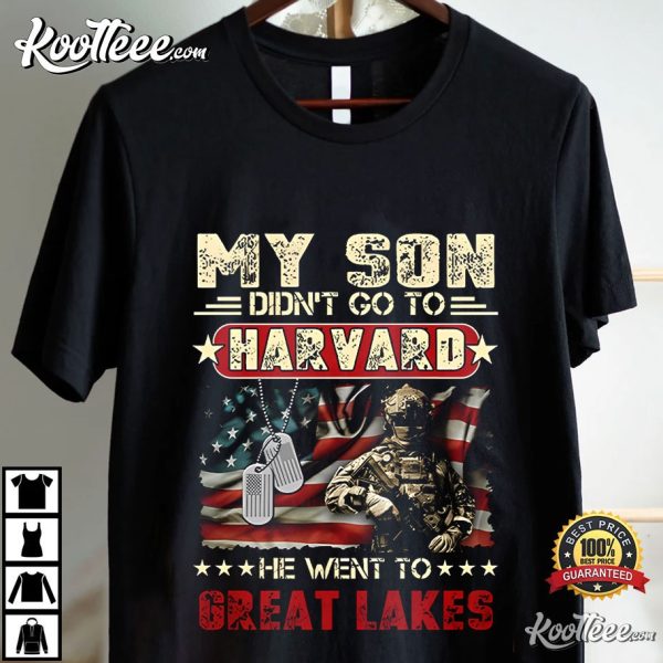 Proud Navy Dad My Son Didn’t Go To Harvard He Went To Great Lakes T-Shirt