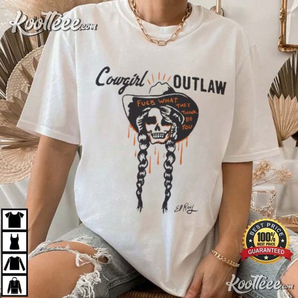 Cowgirl Outlaw Be You T-Shirt