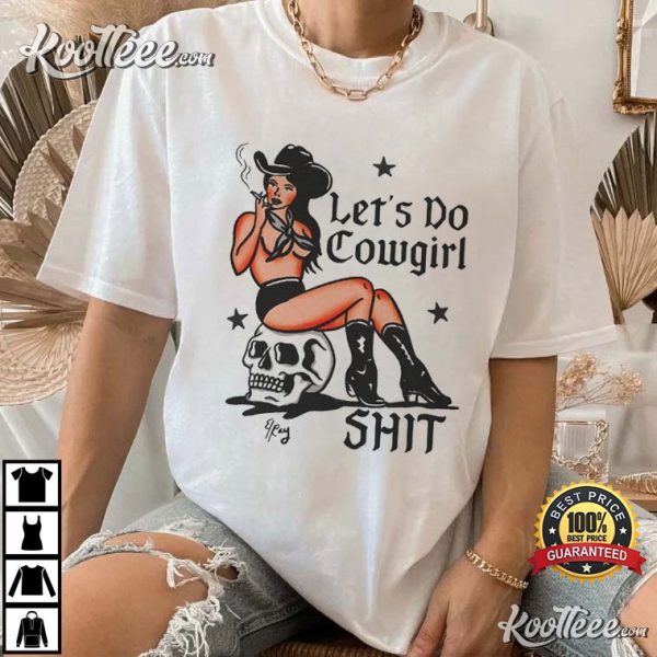 Let’s Do Cowgirl Sht T-Shirt