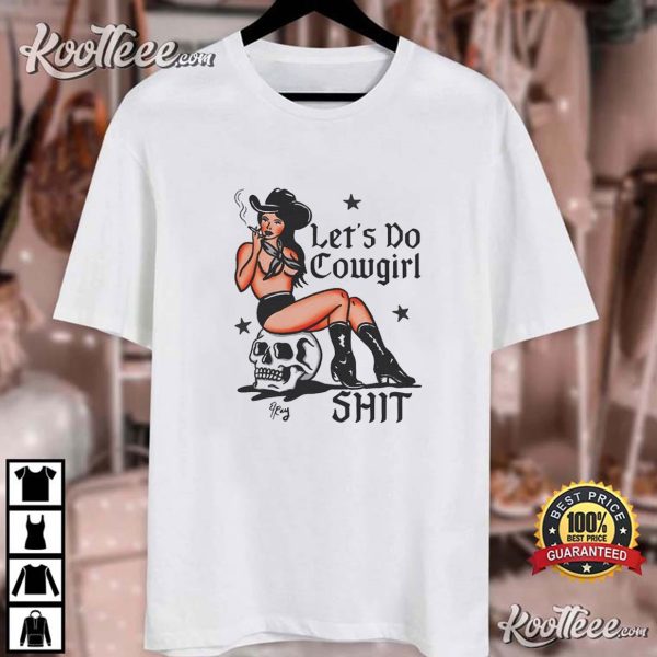 Let’s Do Cowgirl Sht T-Shirt