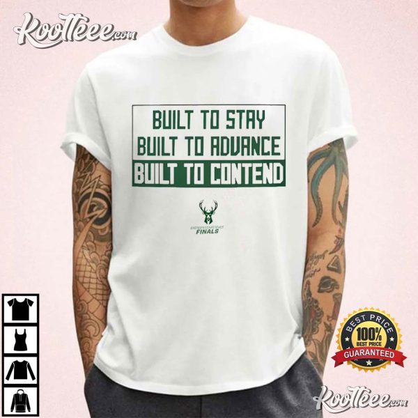 Milwaukee Bucks Built To Stay Built To Advance Built To Contend T-Shirt