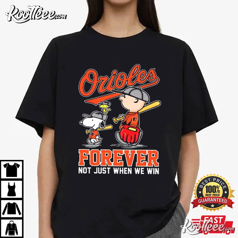 Baltimore Orioles Forever Not Just When We Win Peanuts Characters T-Shirt