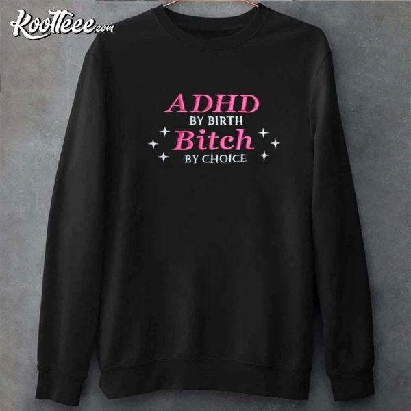 ADHD By Birth Btch By Choice Embroidered Sweatshirt