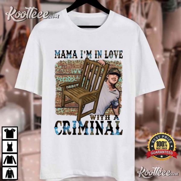 Morgan Wallen Mama I’m In Love With A Criminal T-Shirt