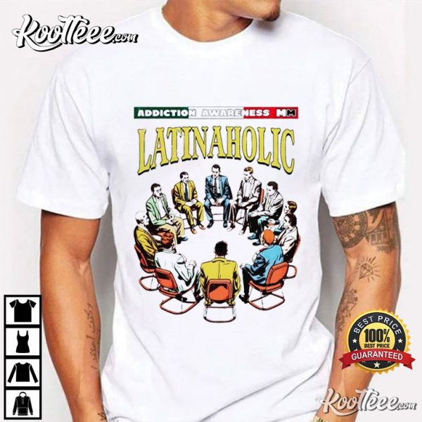 Latinaholic Addiction Awareness T-Shirt